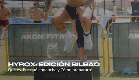 HYROX: qué es, por qué engancha y cómo prepararte para la próxima edición en Bilbao