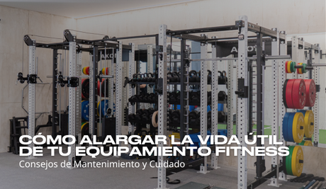 Cómo alargar la vida útil de tu equipamiento fitness: consejos de mantenimiento y cuidado