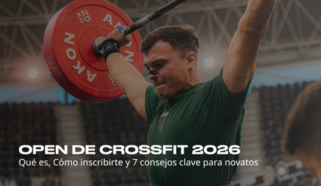 Open de CrossFit 2026: qué es, cómo inscribirte y 7 consejos clave para novatos
