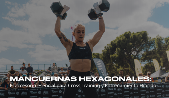 Mancuernas Hexagonales: el accesorio esencial para Cross Training y Entrenamiento Híbrido